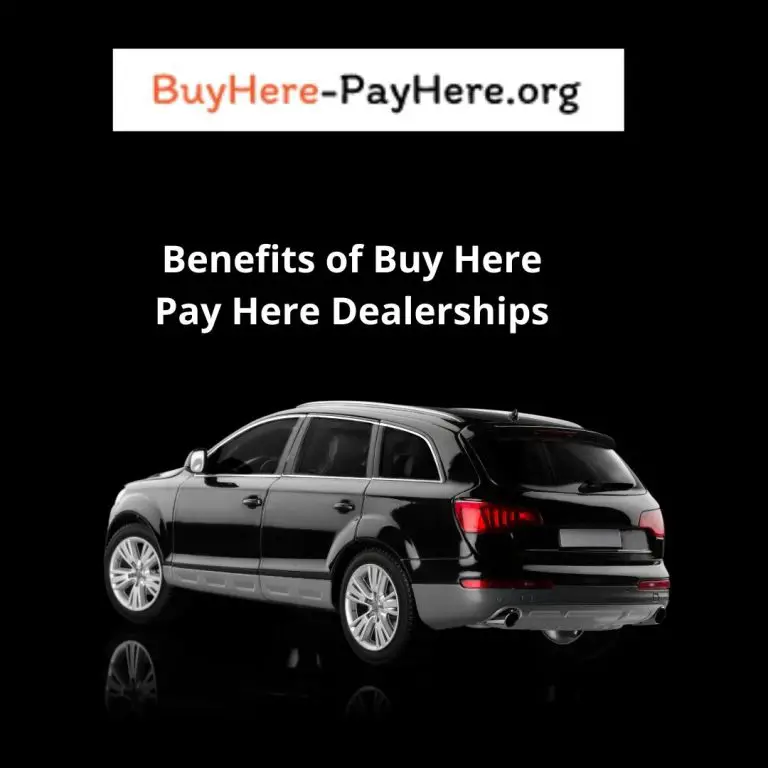 Benefits of Buy Here Pay Here Dealerships? - Buy Here Pay Here Near Me