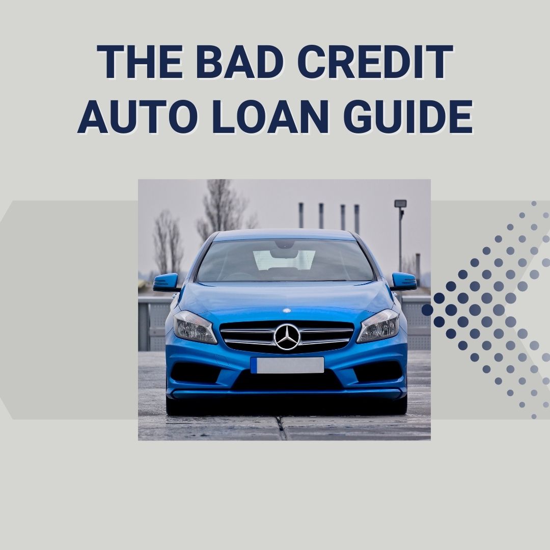 The Bad Credit Auto Loan Guide