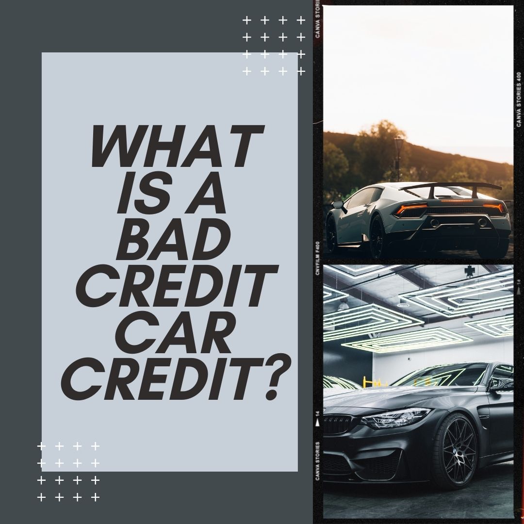 What is a Bad Credit Car Credit