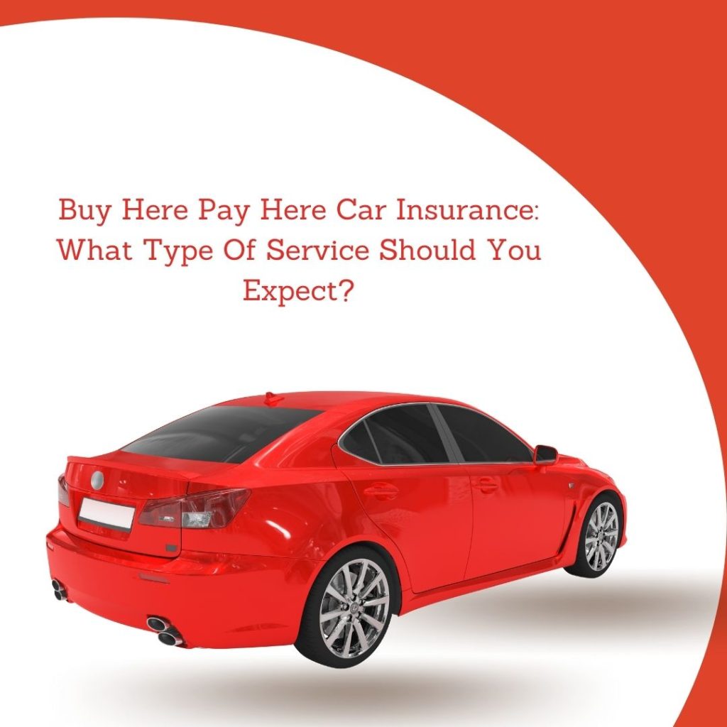 Buy Here Pay Here Car Insurance What Type Of Service Should You Expect
