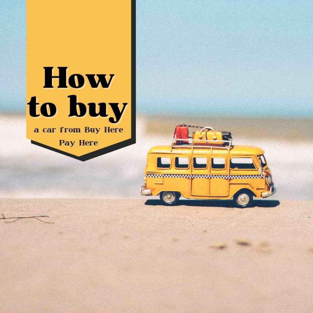 How to buy a car from Buy Here Pay Here