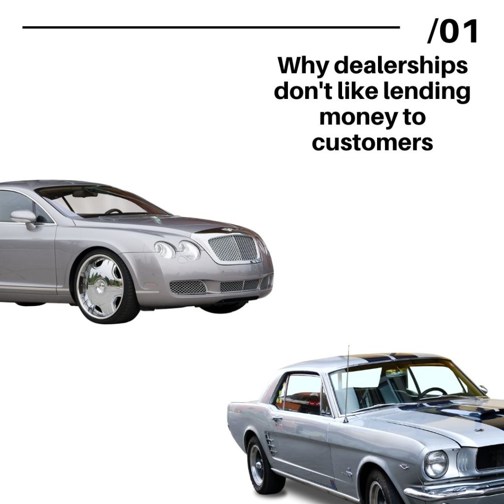 Why dealerships don't like lending money to customers